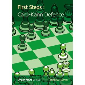Everyman Chess First Steps: Caro-Kann Defence Everyman Chess First Steps: Caro-Kann Defence