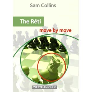 Everyman Chess The Reti: Move By Move Everyman Chess The Reti: Move By Move