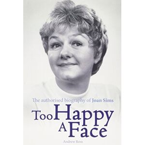 Fantom Films Limited Too Happy A Face : The Biography Of Joan Sims Fantom Films Limited Too Happy A Face : The Biography Of Joan Sims