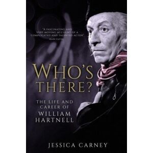 Fantom Films Limited Who'S There : The Biography Of William Hartnell Fantom Films Limited Who'S There : The Biography Of William Hartnell