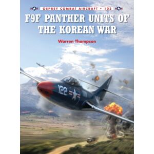 Bloomsbury Publishing PLC F9f Panther Units Of The Korean War Bloomsbury Publishing PLC F9f Panther Units Of The Korean War