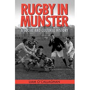 Cork University Press Rugby In Munster : A Social And Cultural History Cork University Press Rugby In Munster : A Social And Cultural History