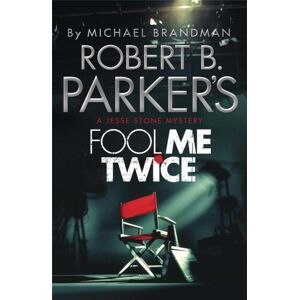 Quercus Publishing Robert B. Parker'S Fool Me Twice : A Jesse Stone Novel Quercus Publishing Robert B. Parker'S Fool Me Twice : A Jesse Stone Novel
