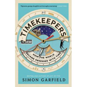 Canongate Books Timekeepers : How The World Became Obsessed With Time Canongate Books Timekeepers : How The World Became Obsessed With Time