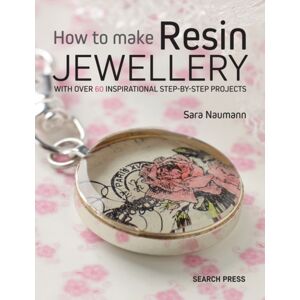 Search Press Ltd How To Make Resin Jewellery : With Over 50 Inspirational Step-By-Step Projects Search Press Ltd How To Make Resin Jewellery : With Over 50 Inspirational Step-By-Step Projects