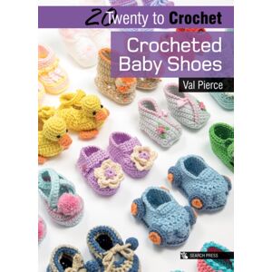 Search Press Ltd 20 To Crochet: Crocheted Baby Shoes Search Press Ltd 20 To Crochet: Crocheted Baby Shoes