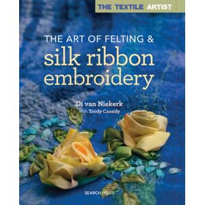Search Press Ltd The Textile Artist: The Art Of Felting & Silk Ribbon Embroidery Search Press Ltd The Textile Artist: The Art Of Felting & Silk Ribbon Embroidery