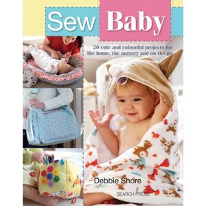 Search Press Ltd Sew Baby : 20 Cute And Colourful Projects For The Home, The Nursery And On The Go Search Press Ltd Sew Baby : 20 Cute And Colourful Projects For The Home, The Nursery And On The Go