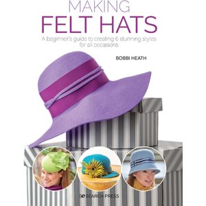 Search Press Ltd Making Felt Hats : A Beginner’s Guide To Creating 6 Stunning Styles For All Occasions Search Press Ltd Making Felt Hats : A Beginner’s Guide To Creating 6 Stunning Styles For All Occasions