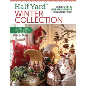 Search Press Ltd Half Yard™ Winter Collection : Debbie’s Top 40 Half Yard Projects For Winter Sewing Search Press Ltd Half Yard™ Winter Collection : Debbie’s Top 40 Half Yard Projects For Winter Sewing