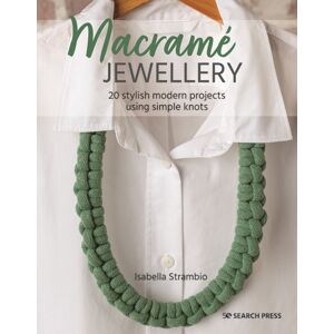 Search Press Ltd Macrame Jewellery : 20 Stylish Modern Projects Using Simple Knots Search Press Ltd Macrame Jewellery : 20 Stylish Modern Projects Using Simple Knots