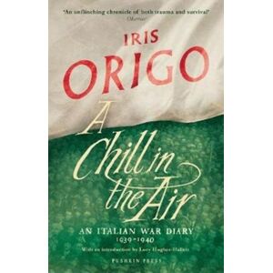 Pushkin Press A Chill In The Air : An Italian War Diary 1939–1940 Pushkin Press A Chill In The Air : An Italian War Diary 1939–1940