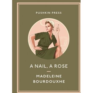 Pushkin Press A Nail, A Rose Pushkin Press A Nail, A Rose