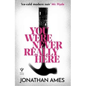 Pushkin Press You Were Never Really Here Pushkin Press You Were Never Really Here