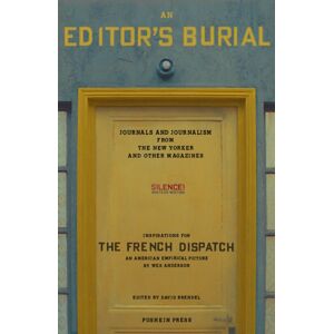 Pushkin Press An Editor'S Burial : Journals And Journalism From The Yorker And Other Magazines Pushkin Press An Editor'S Burial : Journals And Journalism From The Yorker And Other Magazines