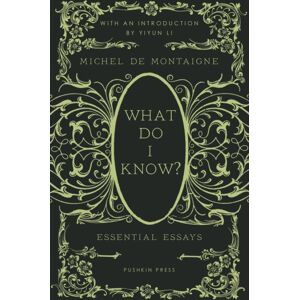 Pushkin Press What Do I Know? : Essential Essays Pushkin Press What Do I Know? : Essential Essays