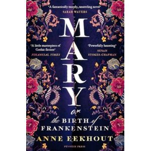 Pushkin Press Mary : Or, The Birth Of Frankenstein Pushkin Press Mary : Or, The Birth Of Frankenstein