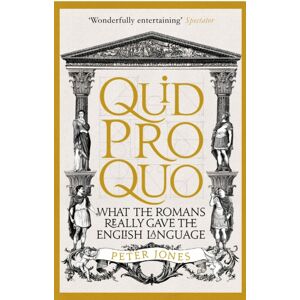 Atlantic Books Quid Pro Quo : What The Romans Really Gave The English Language Atlantic Books Quid Pro Quo : What The Romans Really Gave The English Language