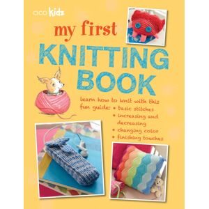 CICO Books My First Knitting Book : 35 Easy And Fun Knitting Projects For Children Aged 7 Years+ CICO Books My First Knitting Book : 35 Easy And Fun Knitting Projects For Children Aged 7 Years+