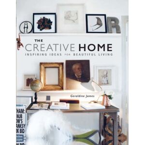Ryland, Peters & Small Ltd The Creative Home : Inspiring Ideas For Beautiful Living Ryland, Peters & Small Ltd The Creative Home : Inspiring Ideas For Beautiful Living
