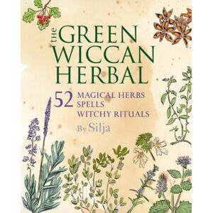 Ryland, Peters & Small Ltd The Green Wiccan Herbal : 52 Magical Herbs, Plus Spells And Witchy Rituals Ryland, Peters & Small Ltd The Green Wiccan Herbal : 52 Magical Herbs, Plus Spells And Witchy Rituals