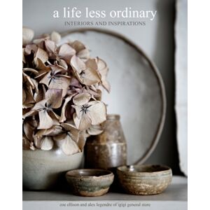 Ryland, Peters & Small Ltd A Life Less Ordinary : Interiors And Inspirations Ryland, Peters & Small Ltd A Life Less Ordinary : Interiors And Inspirations
