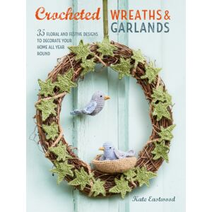 Ryland, Peters & Small Ltd Crocheted Wreaths And Garlands : 35 Floral And Festive Designs To Decorate Your Home All Year Round Ryland, Peters & Small Ltd Crocheted Wreaths And Garlands : 35 Floral And Festive Designs To Decorate Your Home All Year Round