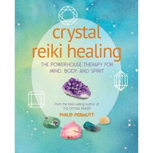 Ryland, Peters & Small Ltd Crystal Reiki Healing : The Powerhouse Therapy For Mind, Body, And Spirit Ryland, Peters & Small Ltd Crystal Reiki Healing : The Powerhouse Therapy For Mind, Body, And Spirit
