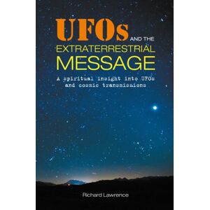 Ryland, Peters & Small Ltd Ufos And The Extraterrestrial Message : A Spiritual Insight Into Ufos And Cosmic Transmissions Ryland, Peters & Small Ltd Ufos And The Extraterrestrial Message : A Spiritual Insight Into Ufos And Cosmic Transmissions