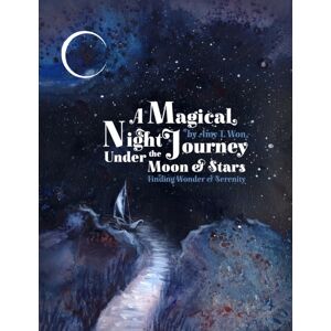 Ryland, Peters & Small Ltd A Magical Night Journey : Finding Wonder And Serenity Under The Moon And Stars Ryland, Peters & Small Ltd A Magical Night Journey : Finding Wonder And Serenity Under The Moon And Stars