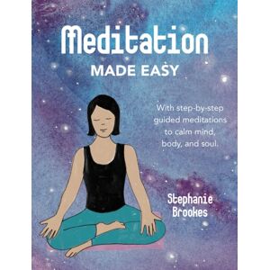 Ryland, Peters & Small Ltd Meditation Made Easy : With Step-By-Step Guided Meditations To Calm Mind, Body, And Soul Ryland, Peters & Small Ltd Meditation Made Easy : With Step-By-Step Guided Meditations To Calm Mind, Body, And Soul