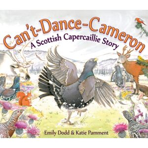 Floris Books Can'T-Dance-Cameron : A Scottish Capercaillie Story Floris Books Can'T-Dance-Cameron : A Scottish Capercaillie Story