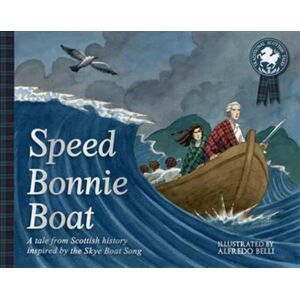 Floris Books Speed Bonnie Boat : A Tale From Scottish History Inspired By The Skye Boat Song Floris Books Speed Bonnie Boat : A Tale From Scottish History Inspired By The Skye Boat Song