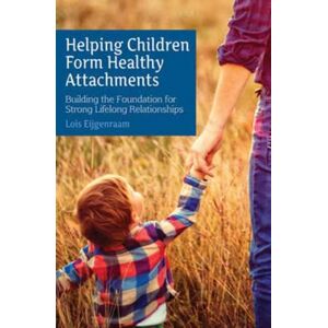 Floris Books Helping Children Form Healthy Attachments : Building The Foundation For Strong Lifelong Relationships Floris Books Helping Children Form Healthy Attachments : Building The Foundation For Strong Lifelong Relationships