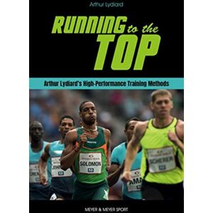 Meyer & Meyer Sport (UK) Ltd Running To The Top : Arthur Lydiard'S High-Performance Training Methods Meyer & Meyer Sport (UK) Ltd Running To The Top : Arthur Lydiard'S High-Performance Training Methods