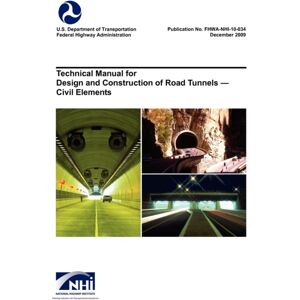 www.Militarybookshop.Co.UK Technical Manual For Design And Construction Of Road Tunnels - Civil Elements (Fhwa-Nhi-10-034) www.Militarybookshop.Co.UK Technical Manual For Design And Construction Of Road Tunnels - Civil Elements (Fhwa-Nhi-10-034)