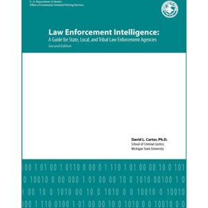 www.Militarybookshop.Co.UK Law Enforcement Intelligence : A Guide For State, Local, And Tribal Law Enforcement Agencies (Second Edition) www.Militarybookshop.Co.UK Law Enforcement Intelligence : A Guide For State, Local, And Tribal Law Enforcement Agencies (Second Edition)