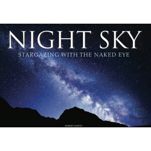 Amber Books Ltd Night Sky : Stargazing With The Naked Eye Amber Books Ltd Night Sky : Stargazing With The Naked Eye