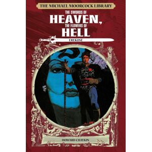 Titan Books Ltd The Michael Moorcock Library: Erekose, The Eternal Champion - Swords Of Heaven, Flowers Of Hell Titan Books Ltd The Michael Moorcock Library: Erekose, The Eternal Champion - Swords Of Heaven, Flowers Of Hell