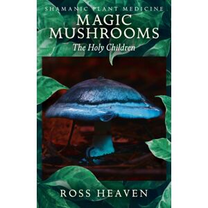 Collective Ink Shamanic Plant Medicine - Magic Mushrooms: The Holy Children Collective Ink Shamanic Plant Medicine - Magic Mushrooms: The Holy Children