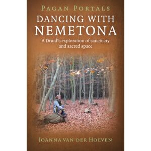 Collective Ink Pagan Portals - Dancing With Nemetona : A Druid'S Exploration Of Sanctuary And Sacred Space Collective Ink Pagan Portals - Dancing With Nemetona : A Druid'S Exploration Of Sanctuary And Sacred Space