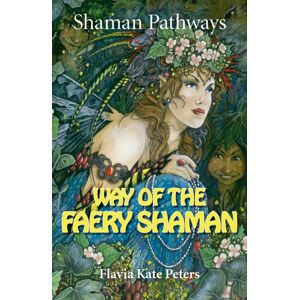 Collective Ink Shaman Pathways - Way Of The Faery Shaman : The Book Of Spells, Incantations, Meditations & Faery Magic Collective Ink Shaman Pathways - Way Of The Faery Shaman : The Book Of Spells, Incantations, Meditations & Faery Magic