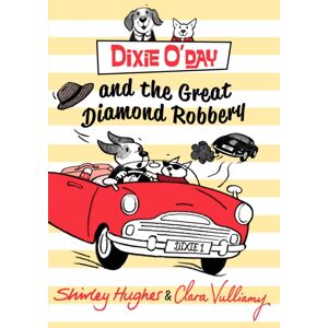 Penguin Random House Children's UK Dixie O'Day And The Great Diamond Robbery Penguin Random House Children's UK Dixie O'Day And The Great Diamond Robbery