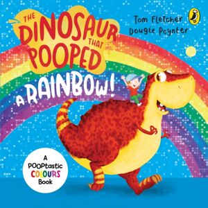 Penguin Random House Children's UK The Dinosaur That Pooped A Rainbow! : A Colours Book Penguin Random House Children's UK The Dinosaur That Pooped A Rainbow! : A Colours Book