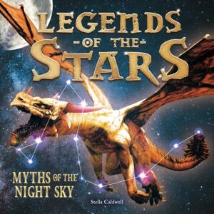 Hachette Children's Group Legends Of The Stars : Myths Of The Night Sky Hachette Children's Group Legends Of The Stars : Myths Of The Night Sky
