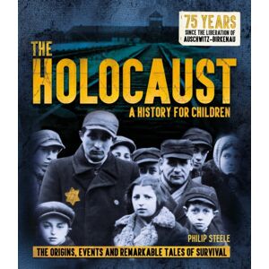 Hachette Children's Group The Holocaust: A History For Children : The Origins, Events And Remarkable Tales Of Survival Hachette Children's Group The Holocaust: A History For Children : The Origins, Events And Remarkable Tales Of Survival