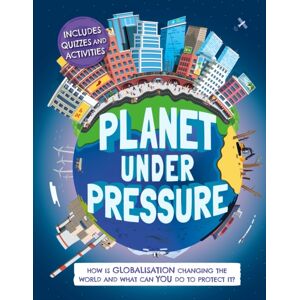 Hachette Children's Group Planet Under Pressure : How Is Globalisation Changing The World? Hachette Children's Group Planet Under Pressure : How Is Globalisation Changing The World?