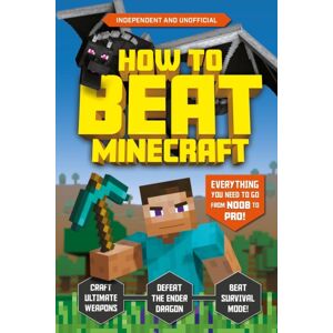 Hachette Children's Group How To Beat Minecraft (Independent & Unofficial) : Everything You Need To Go From Noob To Pro! Hachette Children's Group How To Beat Minecraft (Independent & Unofficial) : Everything You Need To Go From Noob To Pro!