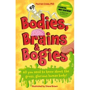 Hachette Children's Group Bodies, Brains And Bogies : Everything About Your Revolting, Remarkable Body! Hachette Children's Group Bodies, Brains And Bogies : Everything About Your Revolting, Remarkable Body!