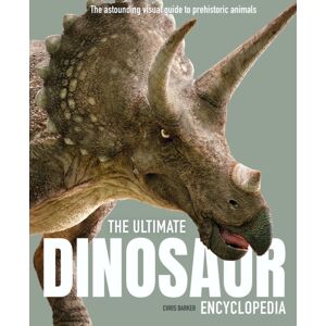 Hachette Children's Group The Ultimate Dinosaur Encyclopedia : The Amazing Visual Guide To Prehistoric Creatures Hachette Children's Group The Ultimate Dinosaur Encyclopedia : The Amazing Visual Guide To Prehistoric Creatures